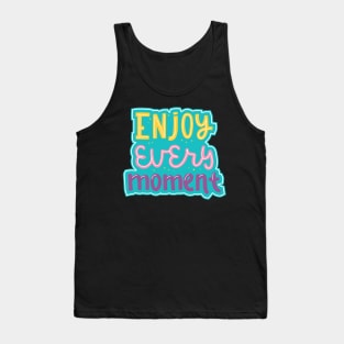 Enjoy Every Moment Colorful Motivational Inspiational Quote Tank Top